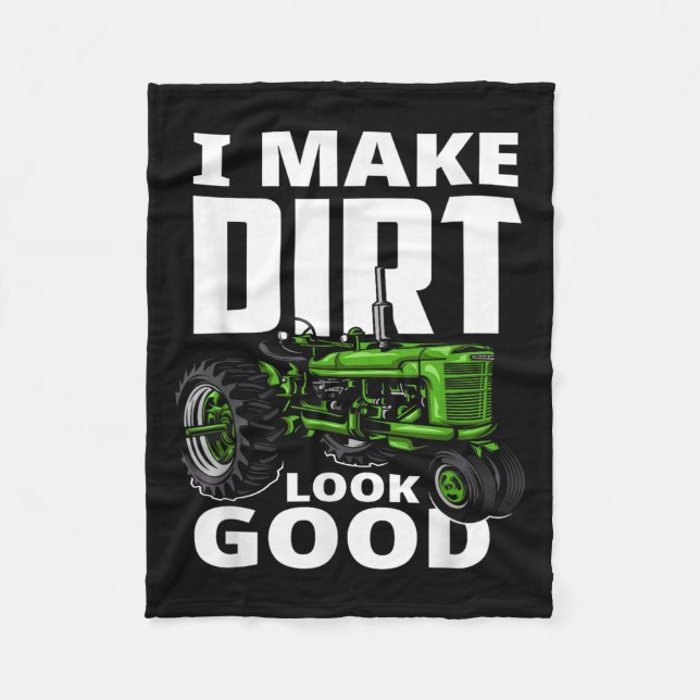 I Make Dirt Look Good - Tractor Driver  Fleece Blanket (Front)