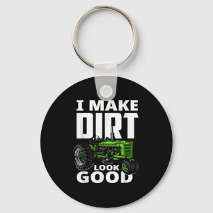 I Make Dirt Look Good - Tractor Driver Keychain