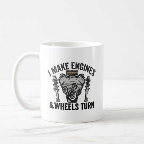 I Make Engines and Wheels Turn Funny Repairman    Coffee Mug