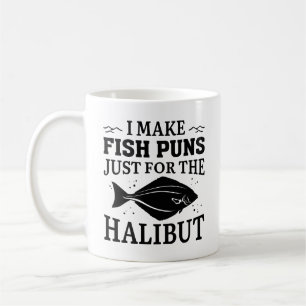 I Make Fish Puns Just For The Halibut Coffee Mug