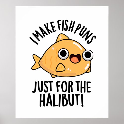 I Make Fish Puns Just For The Halibut Funny Pun  Poster