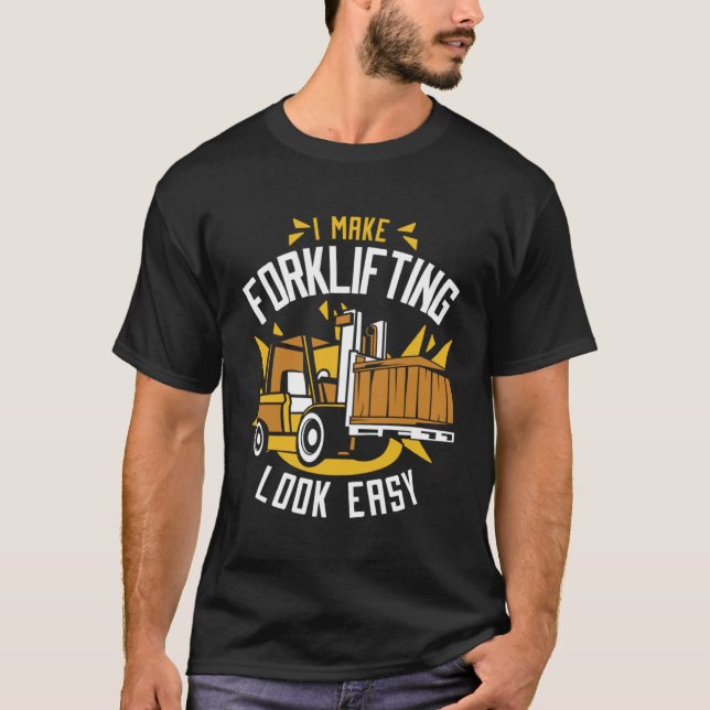 I Make Forklifting Look Easy Reach Truck Forklift  T-Shirt (Front)
