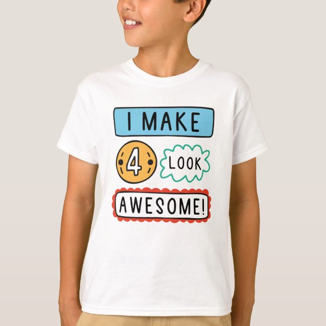 I Make Four Look Awesome T-Shirt (Front)