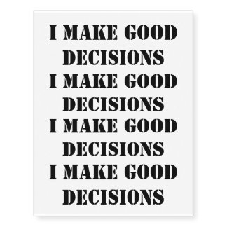 I MAKE GOOD DECISIONS TEMP TATTOO
