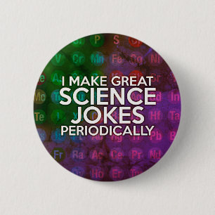 I MAKE GREAT SCIENCE JOKES PERIODICALLY Art Button