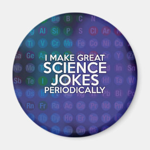 I MAKE GREAT SCIENCE JOKES PERIODICALLY MAGNET