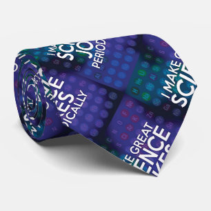 I MAKE GREAT SCIENCE JOKES PERIODICALLY TIE