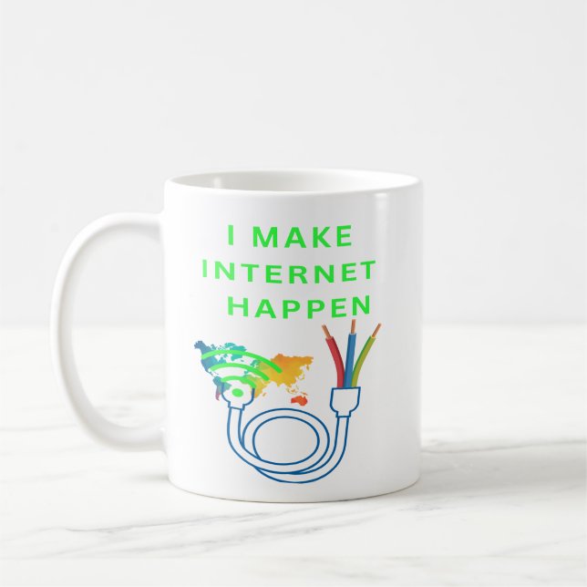 I make internet happen - Mug for fiber techs (Left)