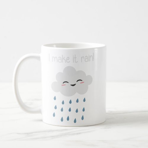 I Make It Rain Cute Storm Cloud  Coffee Mug