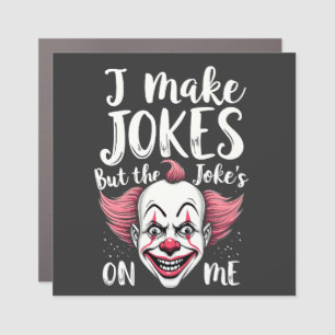I Make Jokes But the Joke's on Me Clown Comedian Car Magnet
