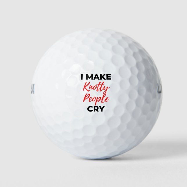 I Make Knotty People Cry 2 Golf Balls (Front)