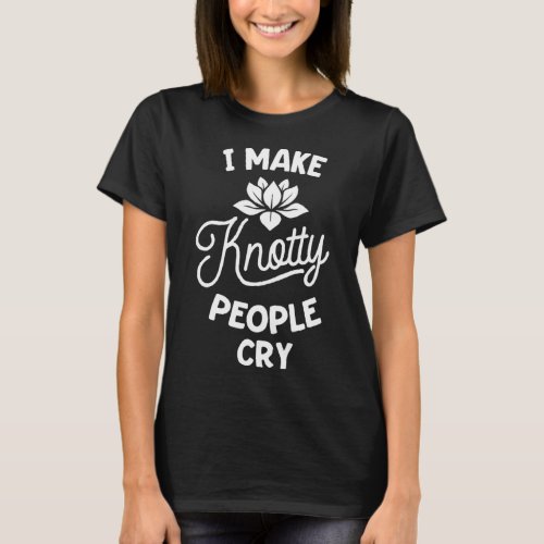 I Make Knotty People Cry Massage Therapist Therapy T_Shirt