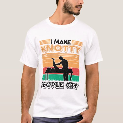 I Make Knotty People Cry Physiotherapist Physio T_Shirt