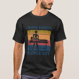 I Make Knotty People Cry Vintage  Massage Therapis T-Shirt