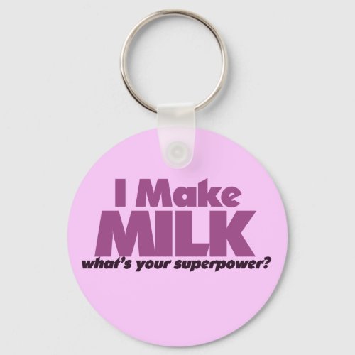 I make MILK whats your superpower Keychain