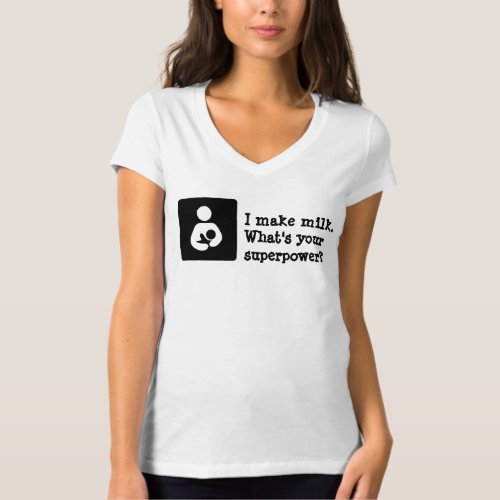 I make milk Whats your superpower T_Shirt