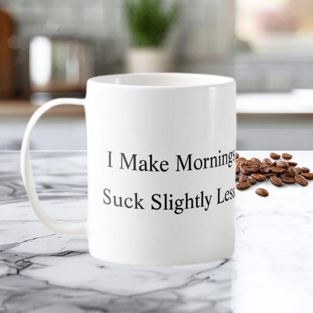 I Make Mornings Suck Slightly Less Coffee Mug (Creator Uploaded)