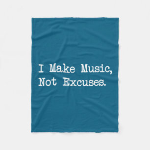 I Make Music, Not Excuses Funny Quotes  Fleece Blanket