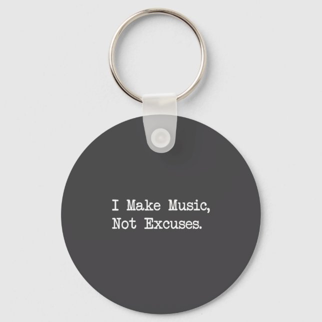 I Make Music, Not Excuses Funny Quotes  Keychain (Front)