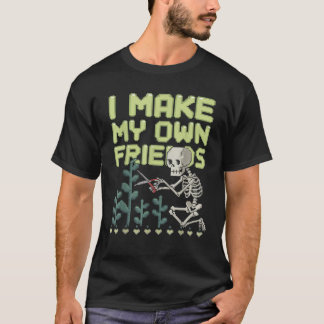 I Make My Own Friends Skeleton Plant Goth Humor T-Shirt