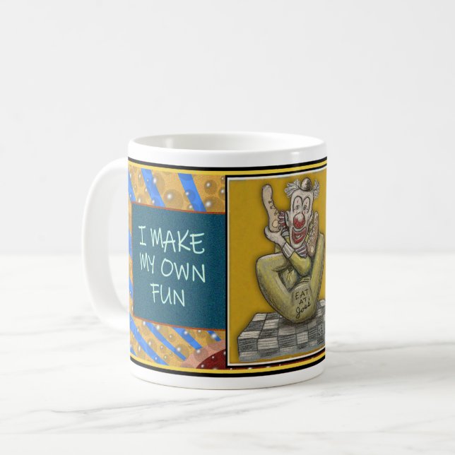 "I MAKE MY OWN FUN CUZ..." MOTTO COFFEE MUG (Front Left)