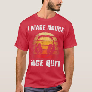I Make Noobs Rage Quit Funny Gamer Saying Boys Tee