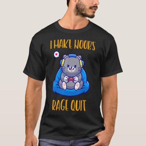 I Make Noobs Rage Quit  Text T_Shirt