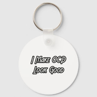 I Make OCD Look Good Keychain