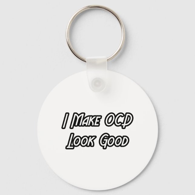 I Make OCD Look Good Keychain (Front)