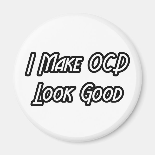 I Make OCD Look Good Magnet (Front)