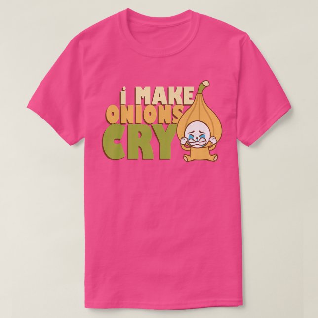 I Make Onions Cry Food Chef Cooking Lunch Catering T-Shirt (Design Front)