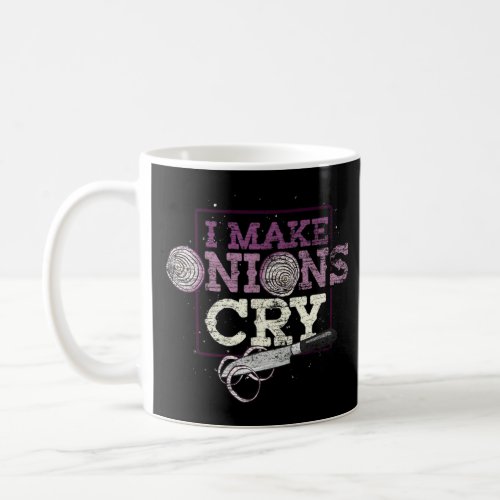 I Make Onions Cry Gourmet Cooking Chef Food  Cook  Coffee Mug