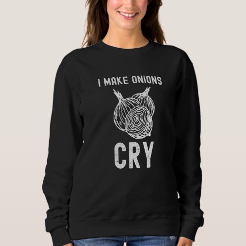 I Make Onions Cry Ironic Chef  2 Sweatshirt