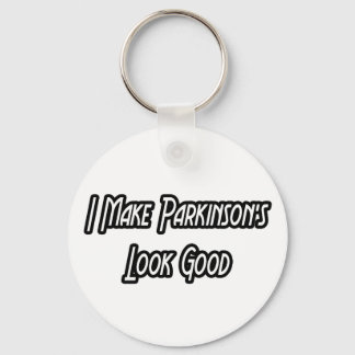 I Make Parkinson's Look Good Keychain