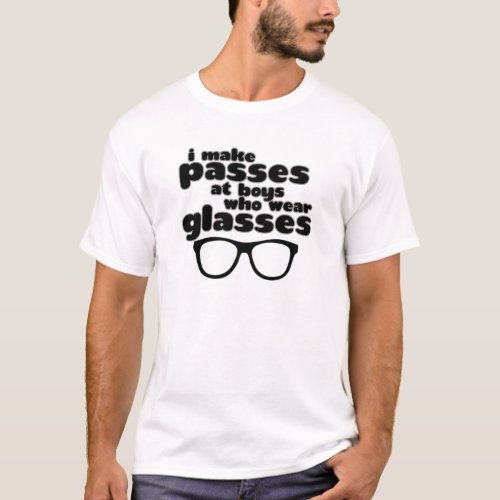 I Make Passes At Boys With Glasses T_Shirt