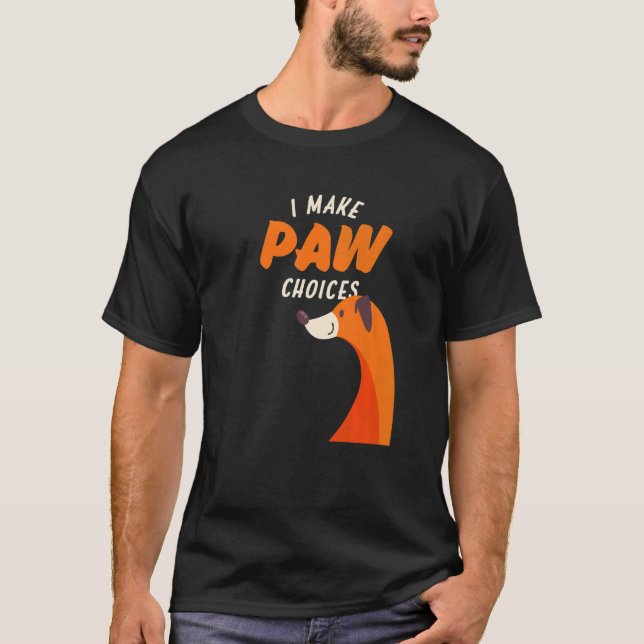 I Make Paw Choices  Dog T-Shirt (Front)