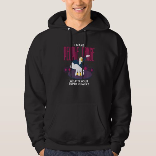 I Make People Dance Whats Your Superpower Hoodie