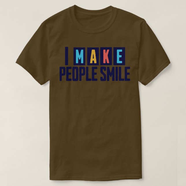 I Make People Smile Funny Dentist 1 T-Shirt (Design Front)
