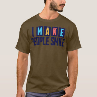 I Make People Smile Funny Dentist 1 T-Shirt