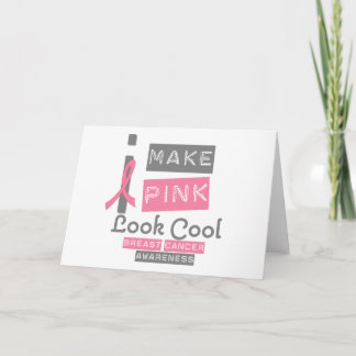 I Make Pink Look Cool Breast Cancer Awareness v1 Card