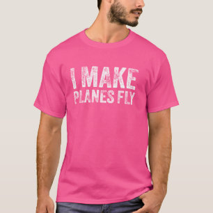 I Make Planes Fly Funny Pilot & Aviation Airplane T-Shirt