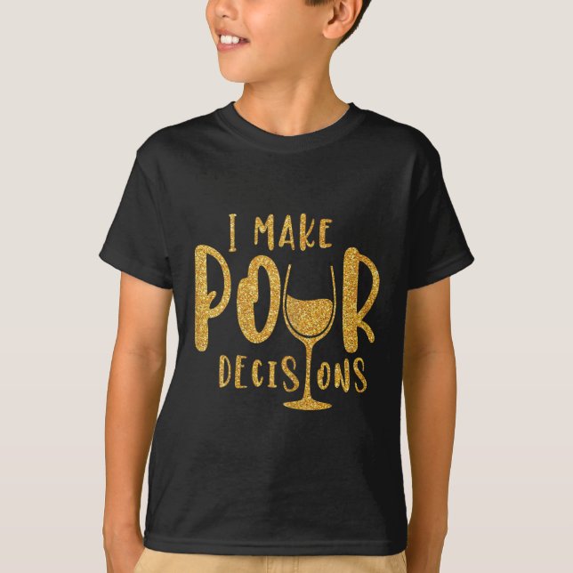 I Make Pour Decisions Bachelorette Party Group  T-Shirt (Front)