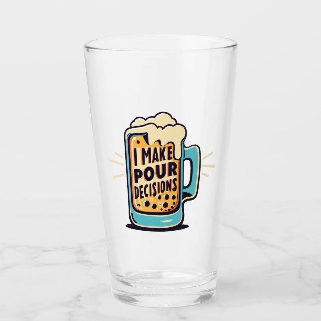 I Make Pour Decisions Beer Glass (Front)