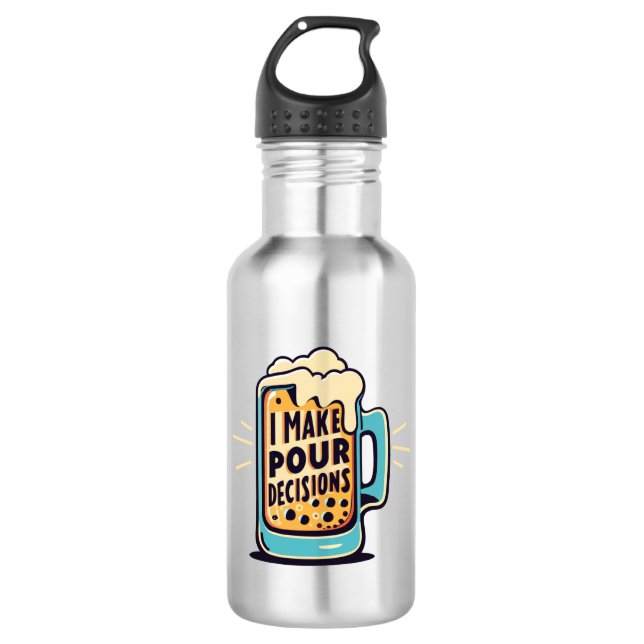 I Make Pour Decisions Beer Stainless Steel Water Bottle (Front)