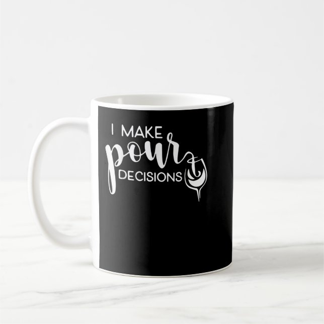 I Make Pour Decisions Funny Wine Drinking T-Shirt Coffee Mug (Left)