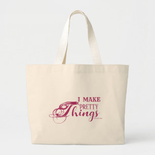 I Make Pretty Things Jumbo Tote