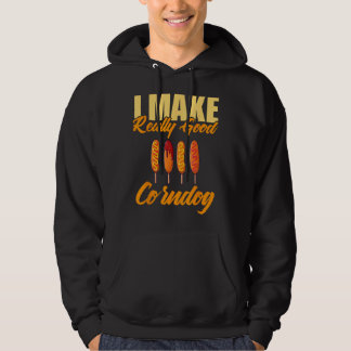 I Make Really Good Corndog Hoodie