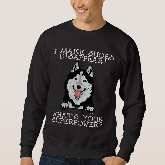 I Make Shoes Disappear! What Your Superpower Water Sweatshirt (Front)