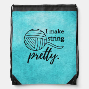 I Make String Pretty - Yarn/Crafts Drawstring Bag