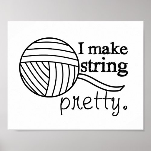 I Make String Pretty _ YarnCrafts Poster